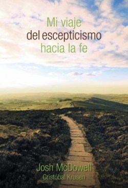 Mi viaje del escepticismo hacia la fe: My Journey . . . from Skepticism to Faith